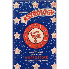 Astrology: How to Make and Read a Horoscope for Your and Others (An Old ans Rare book)